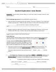 An ionic bond is a type of chemical bond that has formed as a result of the complete transfer of valence electrons from one molecule to another. Ionic Bonds Se Docx Name Date Student Exploration Ionic Bonds Vocabulary Chemical Family Electron Affinity Ion Ionic Bond Metal Nonmetal Octet Rule Course Hero