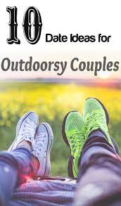 10 Outdoorsy Date Ideas For Outdoorsy Couples Best Outdoor Date Ideas Fun Date Ideas Dating Tips Fun Ideas Outdoorsy Couple Outdoor Date Outdoor Dates