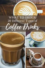 Depending on things like farming methods, soil and elevation; 20 Different Types Of Coffee Drinks From Around The World Savored Sips