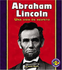 Abraham Lincoln: Una Vida De Respeto/ A Life of Respect (Libros Para  Avanzar