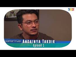 This is andainya takdir 2 ep1 by primeworks distribution on vimeo, the home for high quality videos and the people who love them. Samarinda Andainya Takdir Episod 1