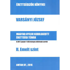 Magyar nyelv és irodalomból középszinten 1155 helyszínen 71 121, emelt szinten 72 helyszínen 2380 diák tett érettségi vizsgát. Magyar Nyelvi Kidolgozott Erettsegi Temak Ii Emelt Szint Varsanyi Jozsef Emag Hu