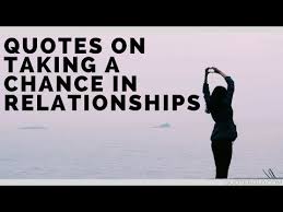 5 captivating proverbs on taking chances. 51 Quotes On Taking Chances In Relationships Updated 2018