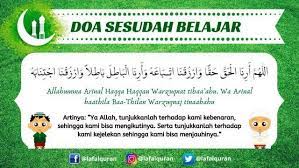 Dari uraian di atas, sudah jelas bahwa menuntut ilmu adalah wajib, jika ingin mendapatkan kebahagiaan dunia dan akherat. Doa Sebelum Dan Sesudah Belajar Arab Latin Dan Artinya
