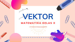 Vektor Pengertian Panjang Operasi Vektor Tambah Pinter