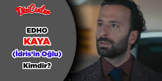 Edho Kaya Kimdir? (İdris'in Oğlu Kaya)