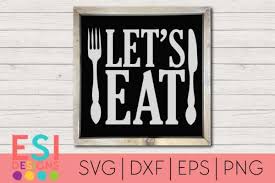 Download Free Svg Let S Eat Kitchen Wall Art Edible Crafts