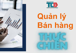 Quản lý bán hàng thực chiến là duy? tư duy và kỹ năng
