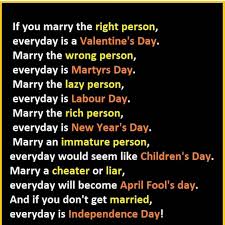 Image May Contain Text That Says If You Marry The Right Person Everyday Is A Valentine S Day Marry The Wro In 2020 Marrying The Wrong Person Martyrs Day Child Day