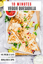 10 Minutes Easy Veggie Quesadilla Recipe Veggie Quesadilla Easy Veggie Easy Bbq Recipes