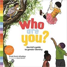 Who Are You The Kid S Guide To Gender Identity Brook Pessin Whedbee Naomi Bardoff 9781785927287 Amazonsmile Bo Gender Identity Identity Children S Books