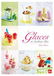 Glaces Et Sorbets Bio Saines Gourmandises Par Marie Chioca Glace Et Sorbet Saines Gourmandises Sorbets