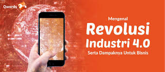 Revolusi industri 4.0 merupakan istilah yang sudah tidak asing lagi bagi masyarakat. Mengenal Revolusi Industri 4 0 Serta Dampaknya Untuk Bisnis Qwords