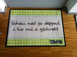 Schau Ned So Deppad I Ho Mi A Gschrekt Lustige Fussmatten Lustige Fussmatten Fussmatte Gestalten