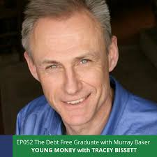 EP052 The Debt Free Graduate with Murray Baker
