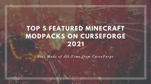 How do you make a mod pack in minecraft? Top 5 Featured Minecraft Modpacks On Curseforge 2021 Teamvisionary