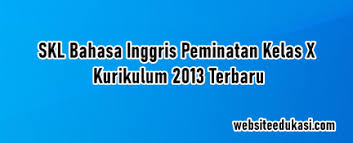 Contoh soal uts bahasa inggris semester 1 kelas 10 sumber : Analisis Skl Bahasa Inggris Peminatan Kelas 10 K13 Terbaru