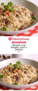 Risotto Con Funghi Noci E Panna Ricetta Ricette Risotto Risotto Ai Funghi