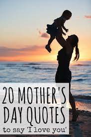 You bring finesse to the office of motherhood, and make the role appear less difficult than it actually is. 20 Mother S Day Quotes To Say I Love You Celebrations Ltd