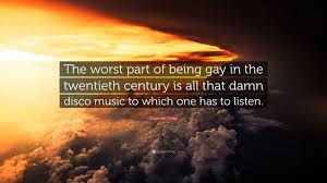 There was no match for barry white. Quentin Crisp Quote The Worst Part Of Being Gay In The Twentieth Century Is All That