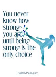 Self Confidence Quote You Never Know How Strong You Are Until Being Strong Is The Only Choice Positive Quotes Confidence Quotes Self Confidence Quotes