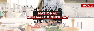 Of course, even men who do cook, should celebrate this day by making a meal. Tomorrow Is Men Makes Dinner Day Information
