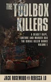 These are not the kind of this massive 8.5 x 11 perfect bound book contains the complete transcript of serial killer edward gein's hardcover serial killer magazine collectors edition volume 1 : The Toolbox Killers A Deadly Rape Book By Jack Rosewood