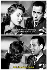 See more ideas about romantic movie quotes, movie quotes, romantic movies. Yeah It S Pretty Bad Timing Casablanca Classic Movie Quotes Old Movie Quotes Best Movie Lines