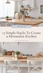 15 Simple Hacks To Create A Minimalist Kitchen Minimalist Home Minimalist Kitchen Declutter Kitchen Minimalist Home