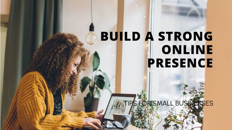 How to Build a Strong Online Presence for Your Small Busines