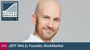 Jeff Wald, Founder, WorkMarket — Scaling Up Services