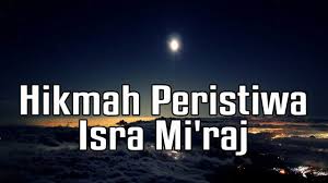 Dalam isra, nabi muhammad shallallahu alaihi wa sallam. Hikmah Peristiwa Isra Mi Raj Nabi Muhammad Saw Strategi Id