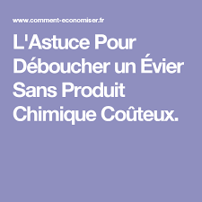 L Astuce Pour Deboucher Un Evier Sans Produit Chimique Couteux Recette Produit Menager Deboucher Evier Astuces