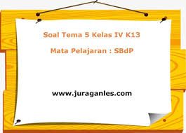 Aug 06, 2020 · jawaban : Soal Tema 5 Kelas 4 Kurikulum 2013 Mata Pelajaran Sbdp Juragan Les