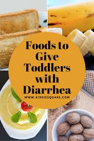 10 Foods To Give Toddlers With Diarrhea Food Toddler Diarrhea Baby With Diarrhea