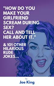 I can't stop thinking about how amazing of a woman you are. How Do You Make Your Girlfriend Scream During Sex Call And Tell Her About It 101 Other Dirty Jokes Puns Ebook By Joe King Rakuten Kobo