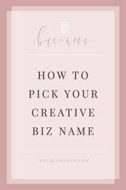 How To Pick Your Creative Biz Name Business Branding Inspiration Naming Your Business Find A Business Name