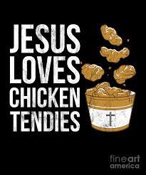 Funny Tendies Jesus Loves Chicken Tendies Meme Drawing by Noirty Designs -  Pixels