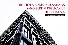Berikut daftar nama, alamat lengkap dan nomor telepon berbagai perusahaan besar yang ada di indonesia. Beberapa Nama Perusahaan Yang Sering Digunakan Di Indonesia Armita Consultant