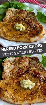 Herbed Pork Chops With Garlic Butter Recipe Recipe Recipes Pork Recipes Herbs For Pork