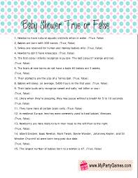 Please click the link to see and print the complete list of baby shower trivia questions and answers. Free Printable Baby Shower True Or False Game