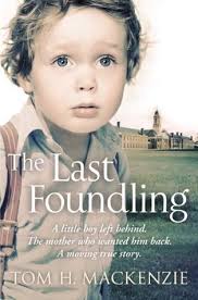 The Last Foundling: A little boy left behind, The mother who wanted him  back by Tom H. MacKenzie