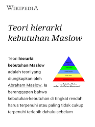 Teori hierarkhi keperluan sering digambarkan sebagai piramida, lebih besar tingkat bawah mewakili keperluan yang lebih rendah, dan titik atas mewakili demikianlah artikel dari duniapendidikan.co.id mengenai teori hierarki kebutuhan maslow : Teori Hierarki Kebutuhan Maslow