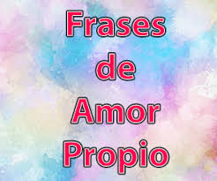 En archivo 93 frases, aforismos, citas sobre el amor propio. Frases De Amor Propio Y Dignidad Mensajes Positivos