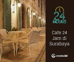 17 Cafe Yang Buka 24 Jam Di Surabaya Bisa Nongkrong Sampe Puas