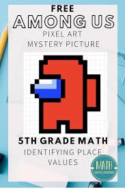 Free 5th Grade Among Us Pixel Art Mystery Picture Place Value Pixel Art Mystery Pictures Character Activities