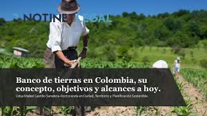 Notinet Legal - Banco de Tierras en Colombia, su concepto, objetivos y  alcances a hoy