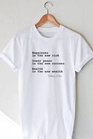 T Shirts Happiness Is The New Rich Inner Peace The New Success Health The New Wealth T Shirt T Shirt Shirts Shirt Designs