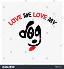 Love Me Love My Dog Typography: เวกเตอร์สต็อก (ปลอดค่าลิขสิทธิ์) 282660542  | Shutterstock