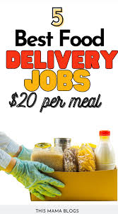 5 Food Delivery Jobs To Make Money Fast Food Delivery Best Meal Delivery Food